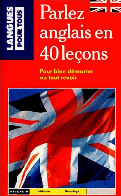 PARLEZ L'ANGLAIS EN 40 LEÇONS 